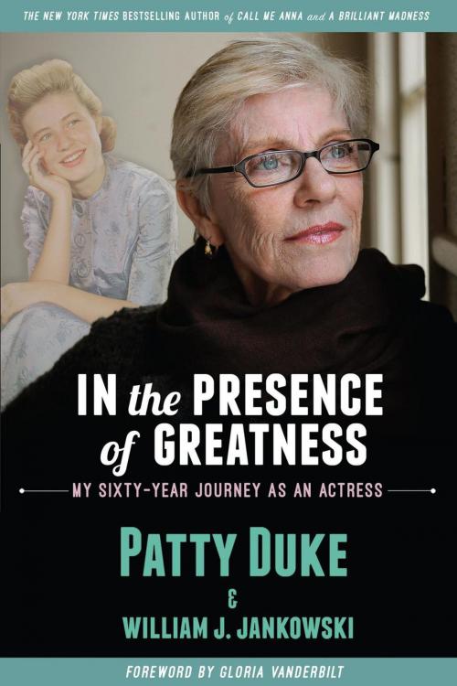 Cover of the book In the Presence of Greatness: My Sixty-Year Journey as an Actress by Patty Duke, William J Jankowski, BearManor Media