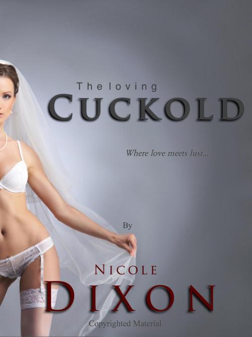 Cover of the book The Loving cuckold by Nicole Dixon, Nicole Dixon