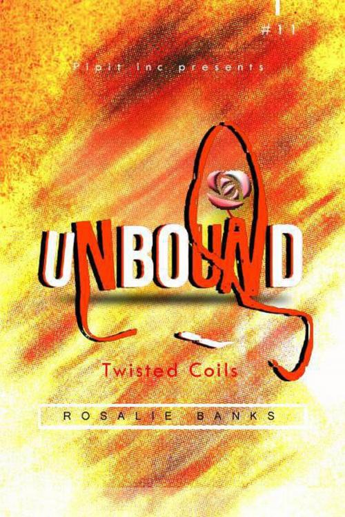 Cover of the book Unbound #11 : Twisted Coils by Rosalie Banks, Pipit Inc.