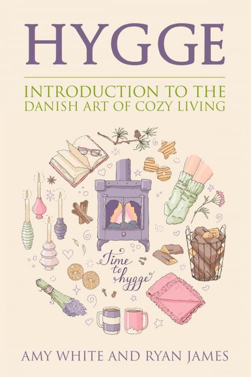 Cover of the book Hygge : An Introduction to the Danish Art of Cozy Living by Ryan James, Amy White, Ryan James