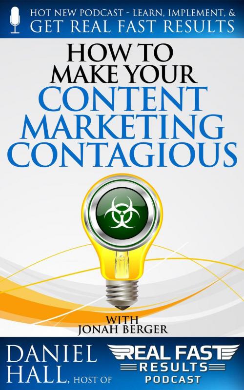 Cover of the book How to Make Your Content Marketing Contagious by Daniel Hall, Daniel Hall