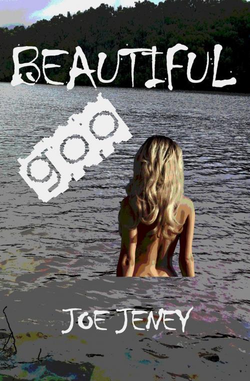 Cover of the book Beautiful Goo by Joe Jeney, Light River Books