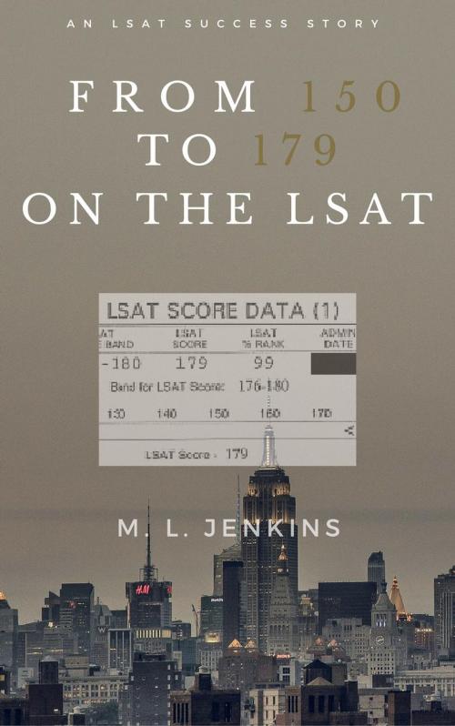 Cover of the book From 150 to 179 on the LSAT by M.L. Jenkins, M.L. Jenkins
