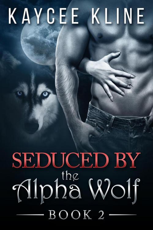 Cover of the book Seduced By The Alpha Wolf Book 2 by Kaycee Kline, Kaycee Kline