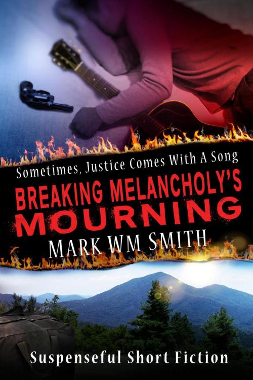 Cover of the book Breaking Melancholy's Mourning by Mark Wm Smith, Mark Wm Smith
