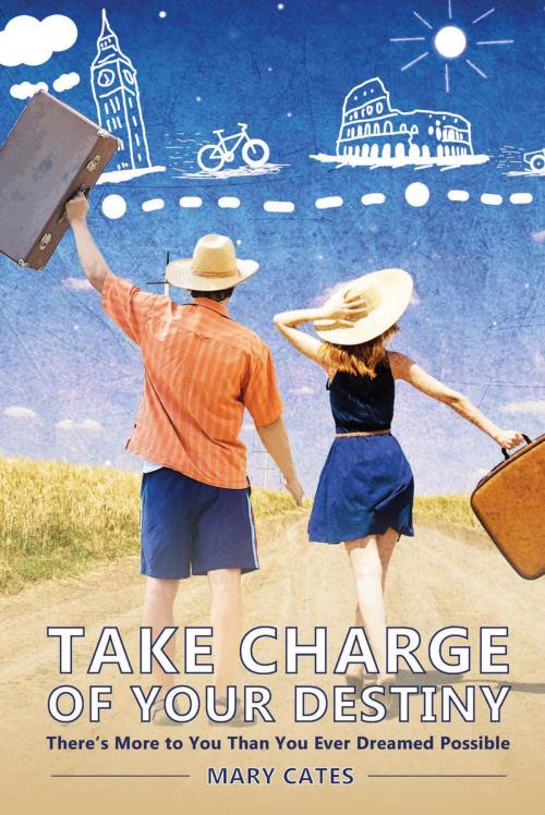 Cover of the book Take Charge of Your Destiny by Mary Cates, CrossLink Publishing