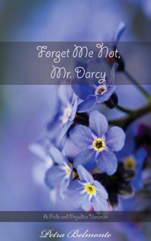 Cover of the book Forget Me Not, Mr. Darcy by Petra Belmonte, Red Thorns Press