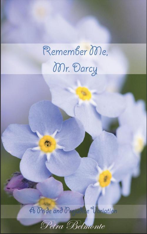 Cover of the book Remember Me, Mr. Darcy by Petra Belmonte, Red Thorns Press