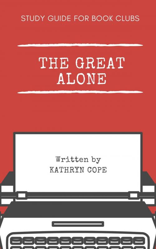 Cover of the book Study Guide for Book Clubs: The Great Alone by Kathryn Cope, Kathryn Cope