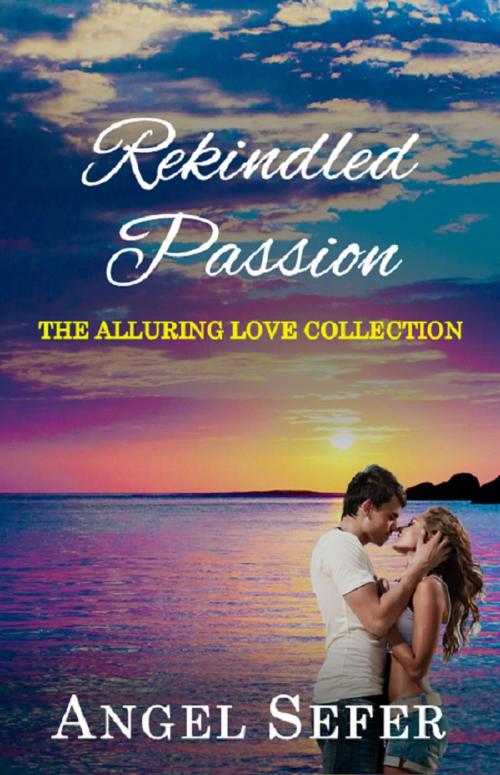Cover of the book Rekindled Passion by Angel Sefer, Panagiota Kalofolia