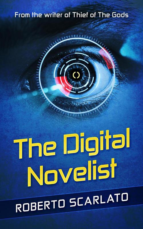 Cover of the book The Digital Novelist by Roberto Scarlato, Roberto Scarlato