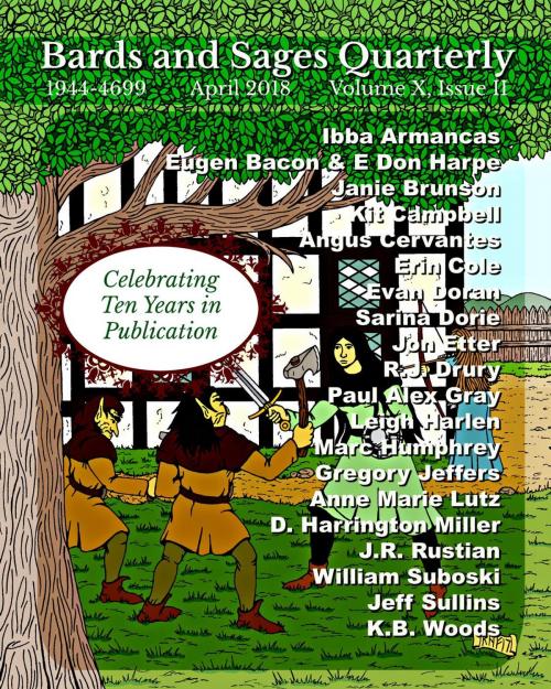 Cover of the book Bards and Sages Quarterly (April 2018) by Bill Suboski, Jon Etter, Sarina Dorie, Angus Cervantes, Bards and Sages Publishing