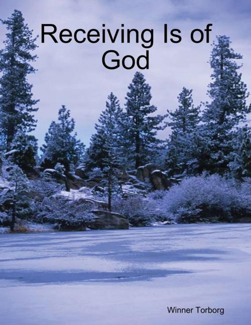 Cover of the book Receiving Is of God by Winner Torborg, Lulu.com