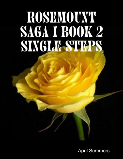 Cover of the book Rosemount Saga 1 Book 2: Single Steps by April Summers, Lulu.com