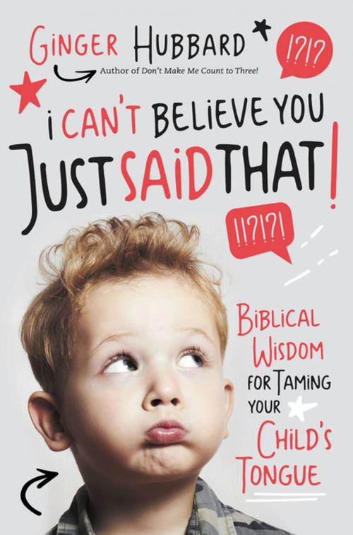 Cover of the book I Can't Believe You Just Said That! by Ginger Hubbard, Thomas Nelson