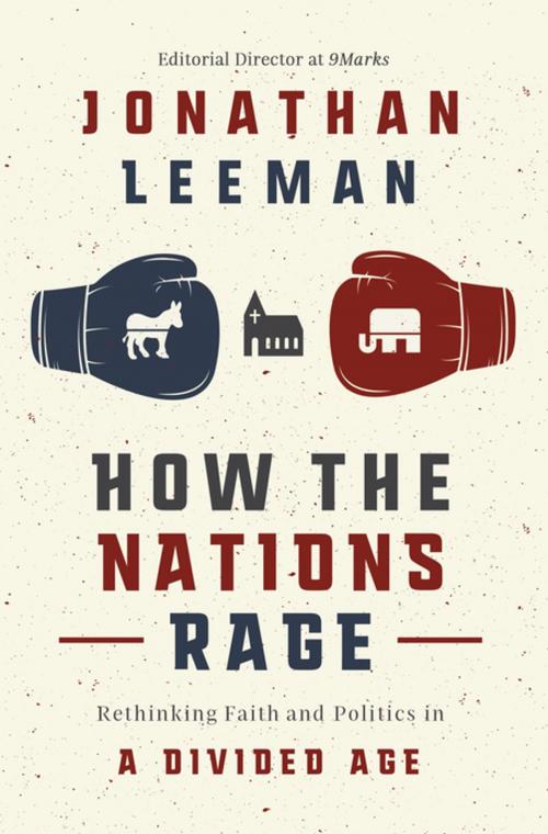 Cover of the book How the Nations Rage by Jonathan Leeman, Thomas Nelson