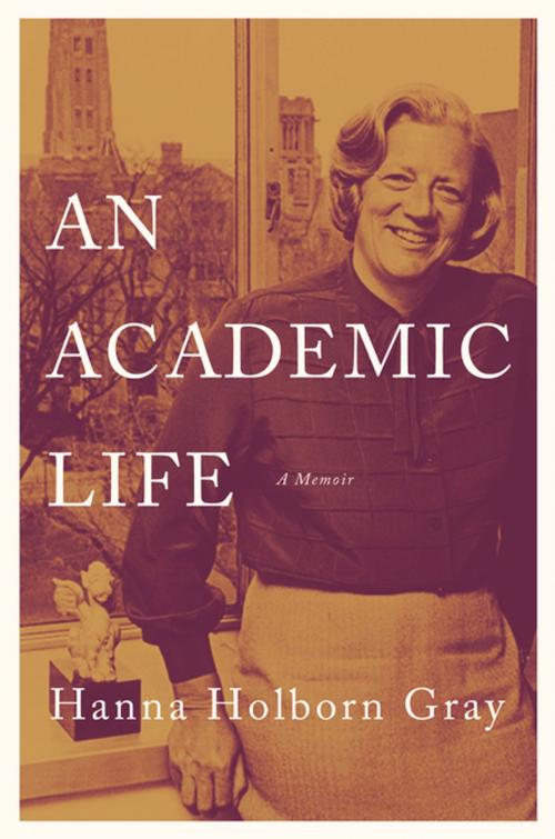 Cover of the book An Academic Life by Hanna Holborn Gray, Princeton University Press