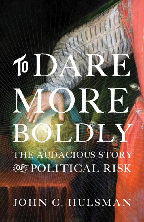 Cover of the book To Dare More Boldly by John C. Hulsman, Princeton University Press