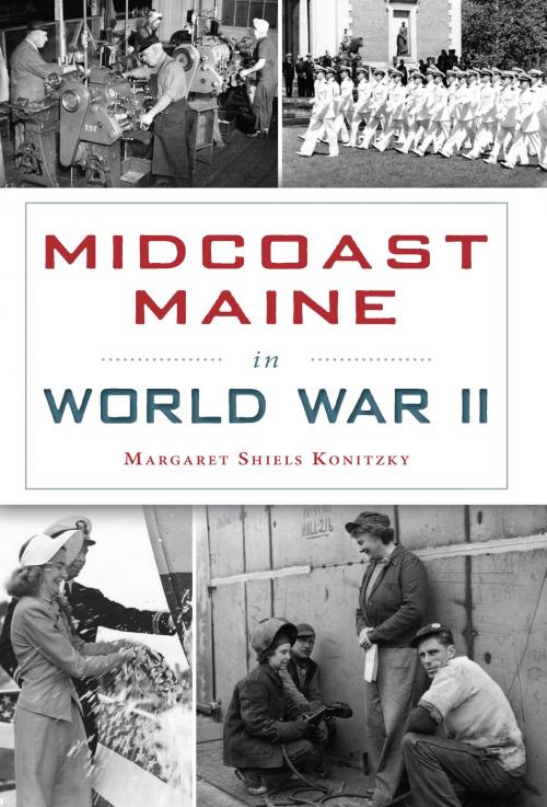 Cover of the book Midcoast Maine in World War II by Margaret Shiels Konitzky, Arcadia Publishing Inc.
