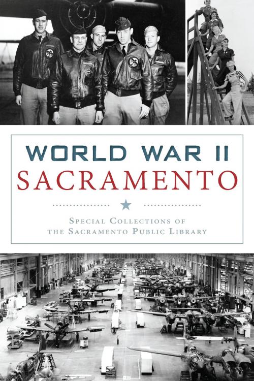 Cover of the book World War II Sacramento by Special Collections of the Sacramento Public Library, Arcadia Publishing Inc.