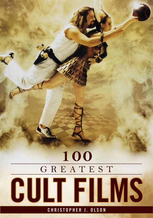 Cover of the book 100 Greatest Cult Films by Christopher J. Olson, Rowman & Littlefield Publishers