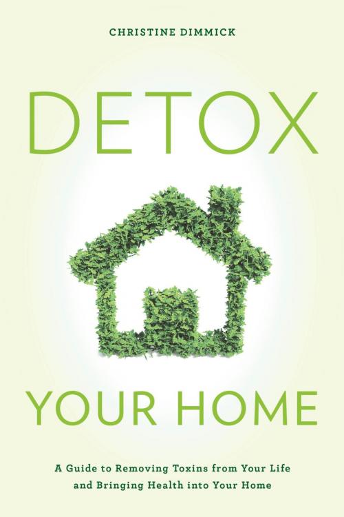Cover of the book Detox Your Home by Christine Dimmick, Rowman & Littlefield Publishers