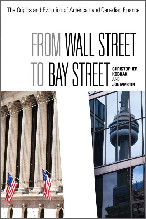 Cover of the book From Wall Street to Bay Street by Joe Martin, Chris Kobrak, University of Toronto Press, Scholarly Publishing Division