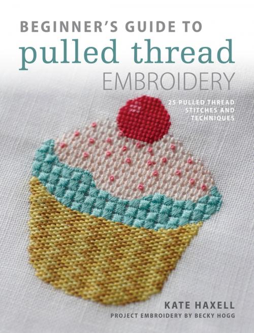 Cover of the book Beginner's Guide to Pulled Thread Embroidery by Kate Haxell, F+W Media
