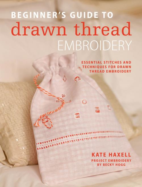 Cover of the book Beginner's Guide to Drawn Thread Embroidery by Kate Haxell, F+W Media