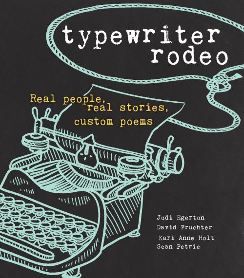 Cover of the book Typewriter Rodeo by Jodi Egerton, David Fruchter, Sean Petrie, Kari Anne Holt, Andrews McMeel Publishing