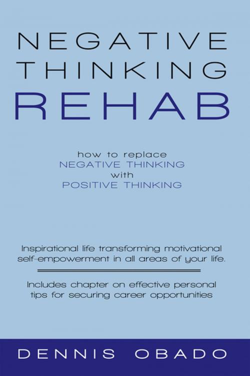 Cover of the book Negative Thinking Rehab by Dennis Obado, iUniverse