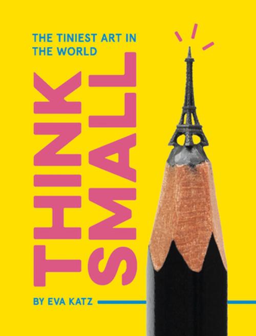 Cover of the book Think Small by Eva Katz, Chronicle Books LLC