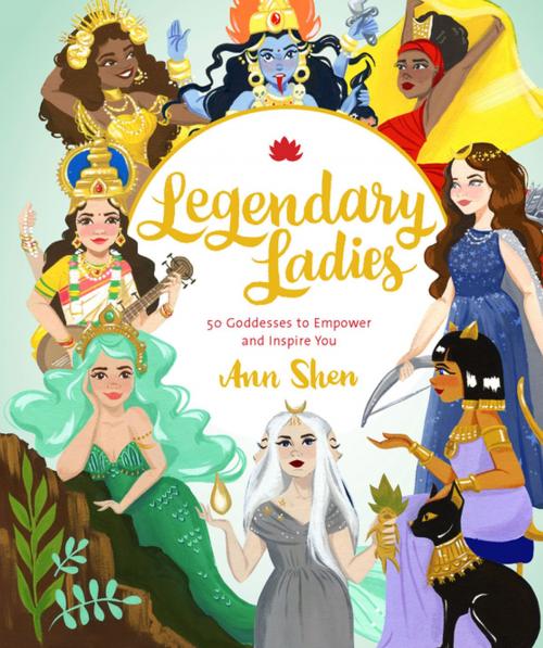 Cover of the book Legendary Ladies by Ann Shen, Chronicle Books LLC