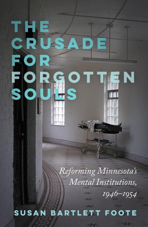 Cover of the book The Crusade for Forgotten Souls by Susan Bartlett Foote, University of Minnesota Press