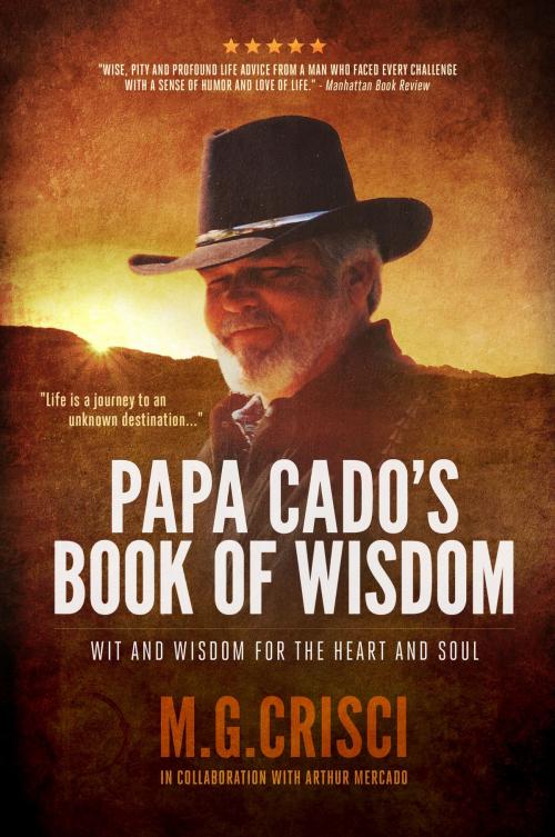 Cover of the book Papa Cado's Book of Wisdom: Wit and Wisdom for the Heart and Soul (3rd Edition) by M.G. Crisci, Orca Publishing Company USA