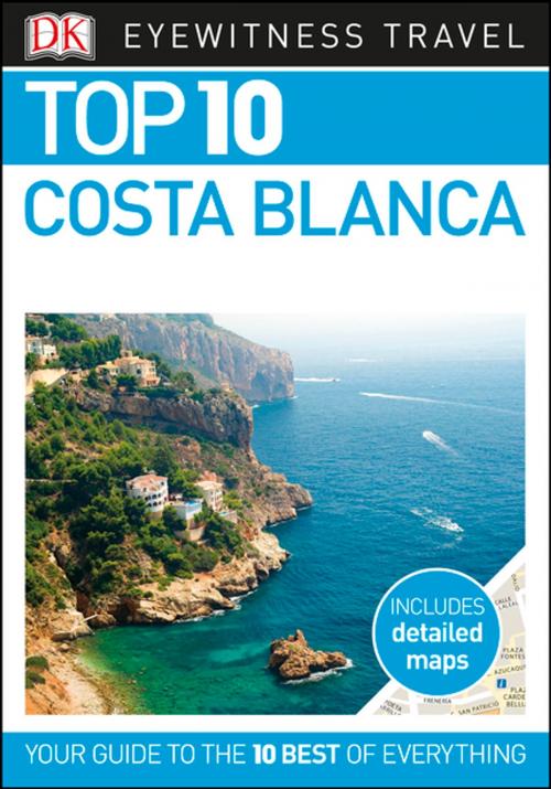 Cover of the book Top 10 Costa Blanca by DK Travel, DK Publishing