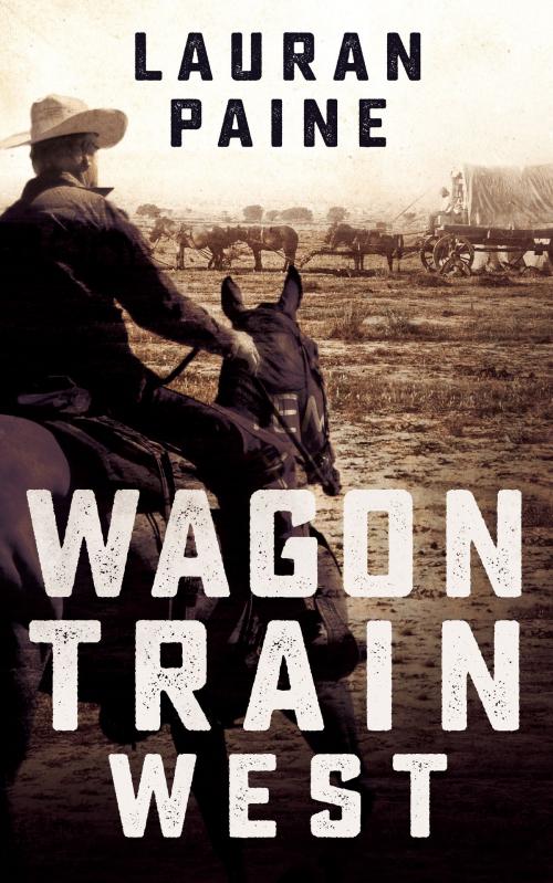 Cover of the book Wagon Train West by Lauran Paine, Blackstone Publishing
