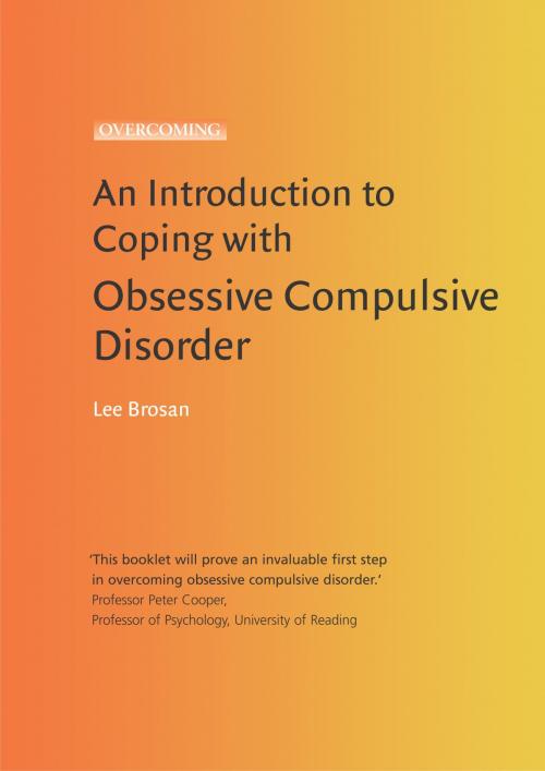 Cover of the book An Introduction to Coping with Obsessive Compulsive Disorder, 2nd Edition by Leonora Brosan, Little, Brown Book Group