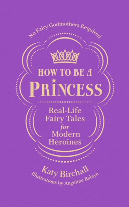 Cover of the book How to be a Princess by Katy Birchall, Ebury Publishing