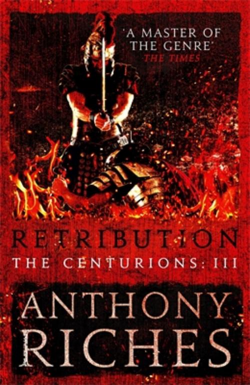 Cover of the book Retribution: The Centurions III by Anthony Riches, Hodder & Stoughton