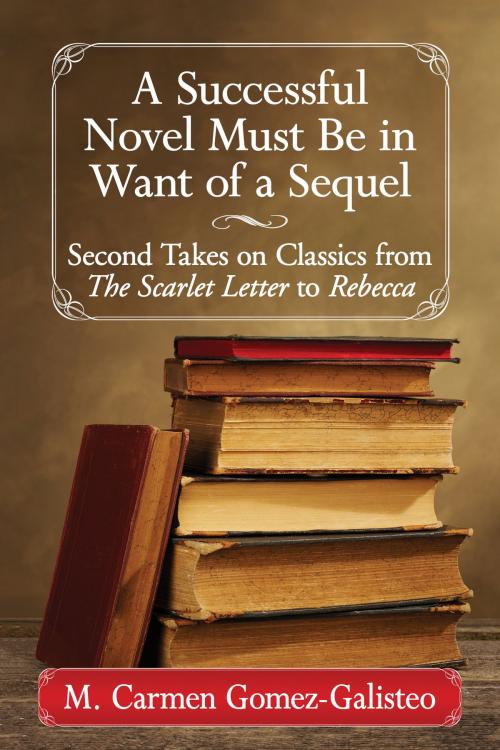 Cover of the book A Successful Novel Must Be in Want of a Sequel by M. Carmen Gomez-Galisteo, McFarland & Company, Inc., Publishers