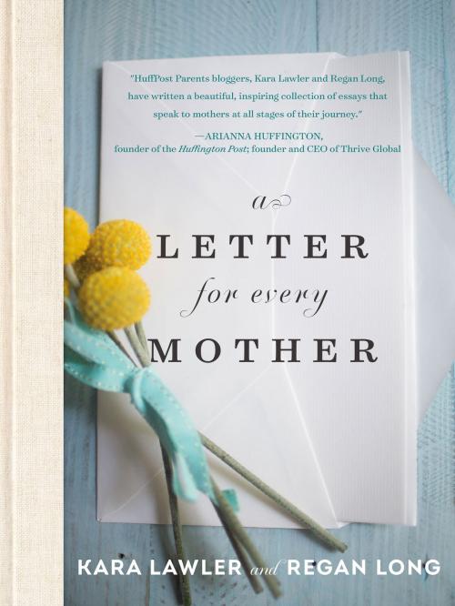 Cover of the book A Letter for Every Mother by Kara Lawler, Regan Long, Center Street