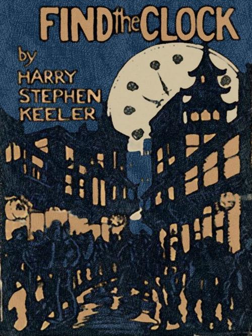 Cover of the book Find the Clock by Harry Stephen Keeler, Wildside Press LLC