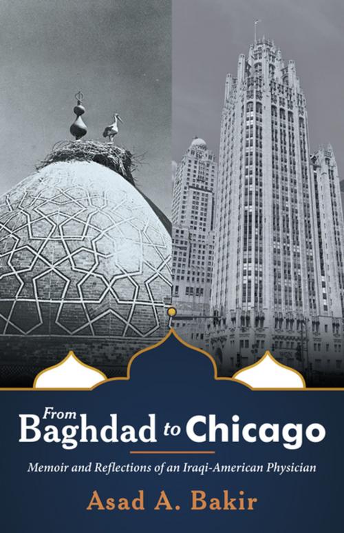 Cover of the book From Baghdad to Chicago by Asad A. Bakir, Archway Publishing
