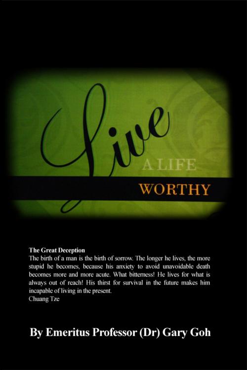 Cover of the book Live a Life by Emeritus Professor (Dr) Gary Goh, Dorrance Publishing
