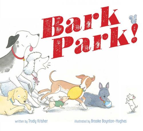 Cover of the book Bark Park! by Trudy Krisher, Beach Lane Books