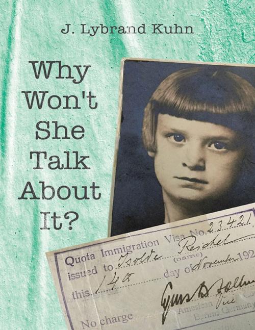 Cover of the book Why Won't She Talk About It? by J. Lybrand Kuhn, Lulu Publishing Services