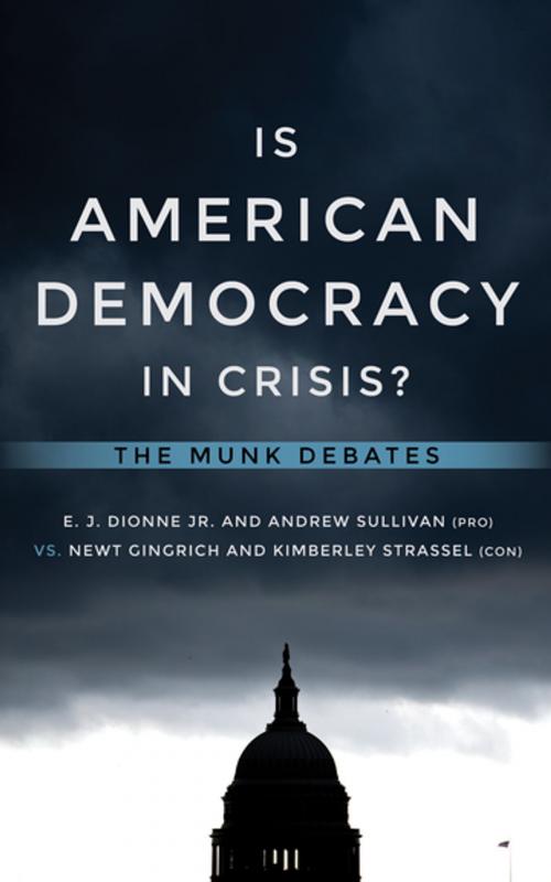 Cover of the book Is American Democracy in Crisis? by E.J. Dionne Jr., Andrew Sullivan, Newt Gingrich, Kimberley Strassel, House of Anansi Press Inc