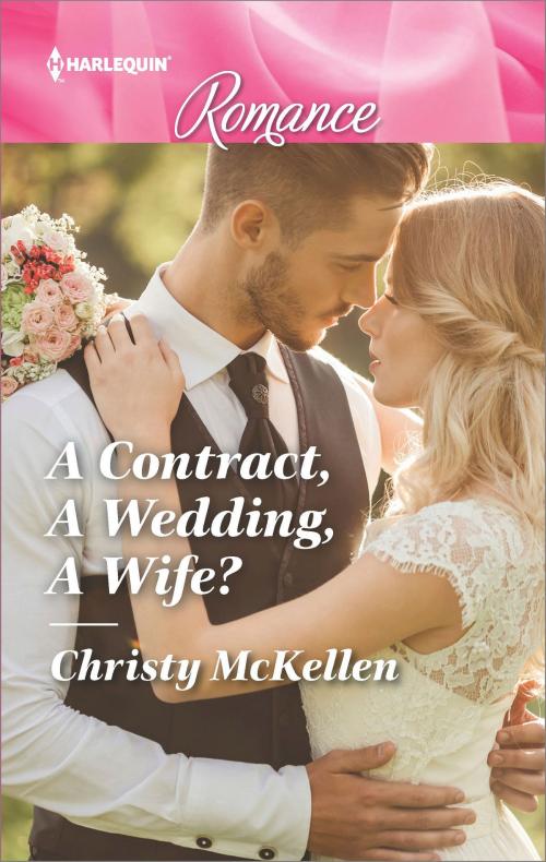 Cover of the book A Contract, A Wedding, A Wife? by Christy McKellen, Harlequin