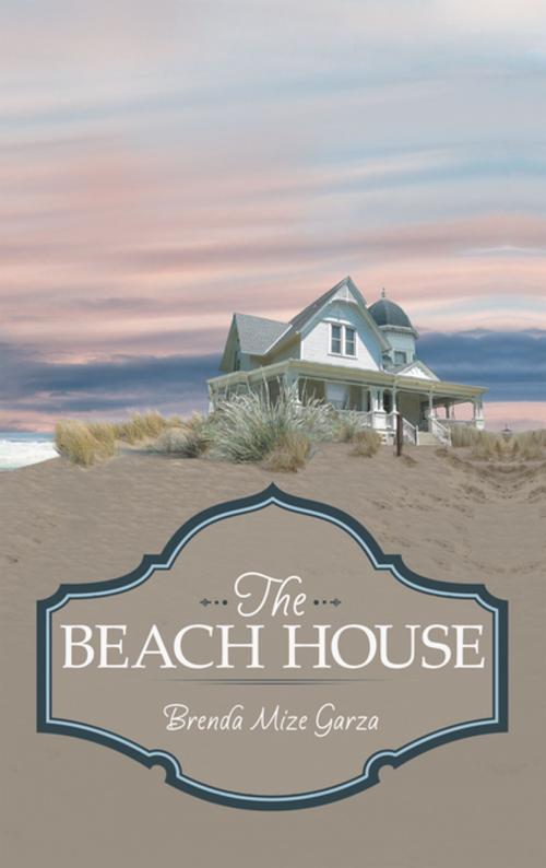 Cover of the book The Beach House by Brenda Mize Garza, LifeRich Publishing